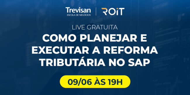 Como Planejar e Executar a Reforma Tributária no SAP